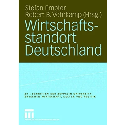 Abbildung von Wirtschaftsstandort Deutschland (zu schriften der Zeppelin Universität. zwischen Wirtschaft, Kultur und Politik)