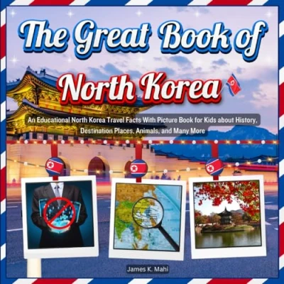 Abbildung von The Great Book of North Korea: An Educational Korea Travel Facts With Picture for Kids about History, Destination Places, Animals, and Many More