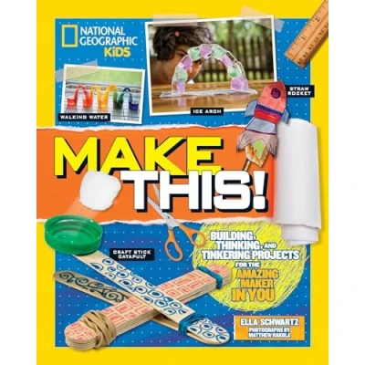 Abbildung von Make This!: Building Thinking, and Tinkering Projects for the Amazing Maker in You