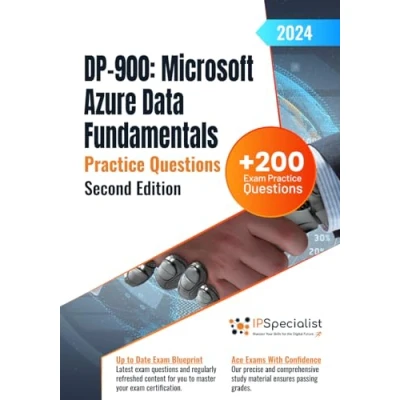 Abbildung von DP 900: Microsoft Azure Data Fundamentals +200 Exam Practice Questions with Detailed Explanations and Reference Links: Second Edition 2024