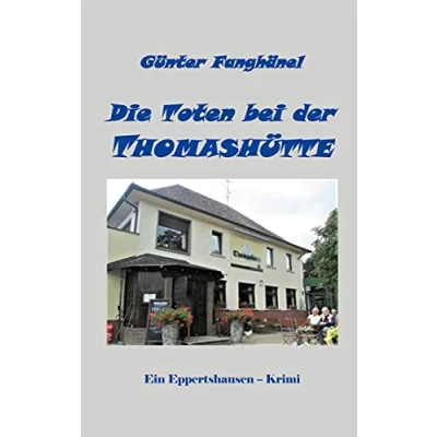 Abbildung von Die Toten bei der Thomashütte: Ein Epertshausen Krimi (Eppertshausen Krimi, Band 3)