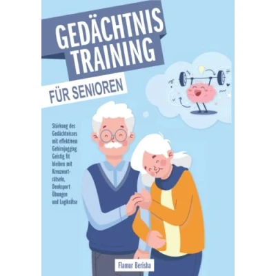 Abbildung von Gedächtnistraining für Senioren: Stärkung des Gedächtnisses mit effektivem Gehirnjogging. Geistig fit bleiben Kreuzworträtseln, Denksport Übungen und Logikrätsel.