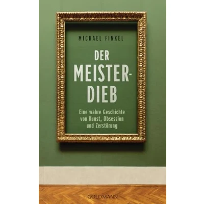 Abbildung von Der Meisterdieb: Eine wahre Geschichte von Kunst, Obsession und Zerstörung Nr.1 New York Times Bestseller