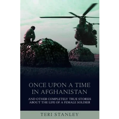 Abbildung von Once Upon a Time in Afghanistan: And Other Completely True Stories About the Life of Female Soldier
