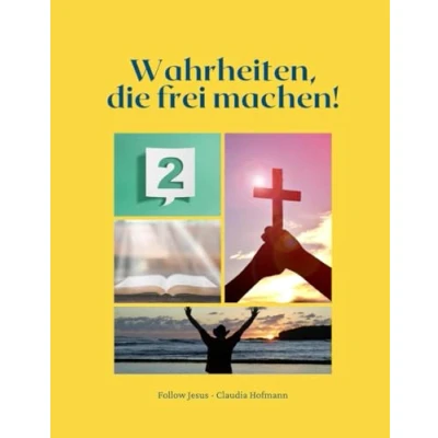 Abbildung von Wahrheiten, die frei machen! Band 2: Inspirationen Claudia Hofmann Follow Jesus 120 Seiten