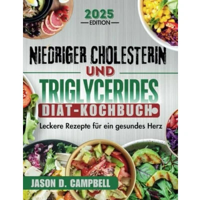 Abbildung von KOCHBUCH FÜR NIEDRIGE CHOLESTERIN UND TRIGLYCERIDE DIÄT: Leckere Rezepte für ein gesundes Herz