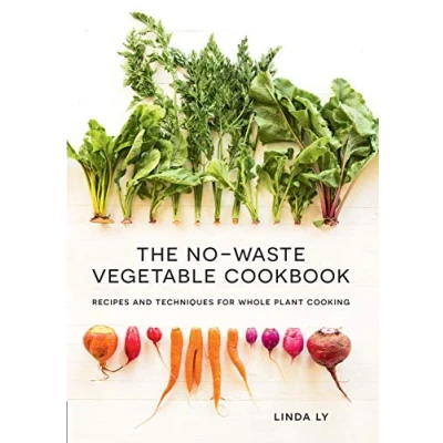 Abbildung von The No Waste Vegetable Cookbook: Recipes and Techniques for Whole Plant Cooking