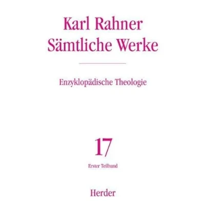 Abbildung von Sämtliche Werke.: Enzyklopädische Theologie: Die Lexikonbeiträge der Jahre 1956 1973. Erster Teilband (Karl Rahner Werke)