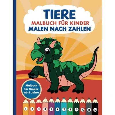 Abbildung von Malen nach Zahlen ab 5: Ausmalbuch für Jungen und Mädchen mit Tieren XXL Tier Malbuch Kindergarten, Vorschule &amp; Schulanfang