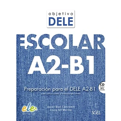 Abbildung von Objetivo DELE Escolar A2 B1: Preparación para el B1 / Kursbuch mit MP3 CD, Lösungen und Transkriptionen der Hörtexte