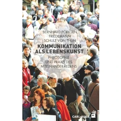 Abbildung von Kommunikation als Lebenskunst: Philosophie und Praxis des Miteinander Redens