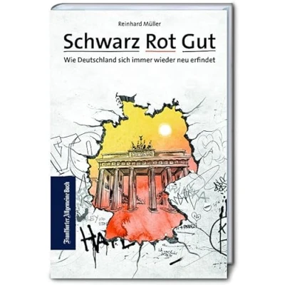 Abbildung von Schwarz Rot Gut: wie Deutschland sich immer wieder neu erfindet. Erfolgsmodell wir wurden, was sind. Ein anderer Blick auf die BRD.