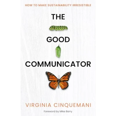 Abbildung von The Good Communicator: How to make sustainability irresistible