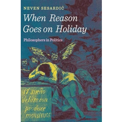Abbildung von When Reason Goes on Holiday: Philosophers in Politics