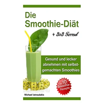 Abbildung von Die Smoothie Diät: Gesund und lecker abnehmen mit selbstgemachten Smoothies