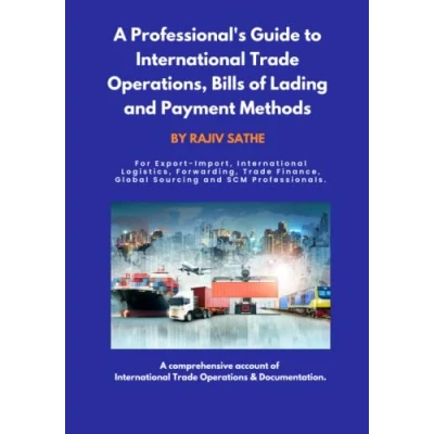 Abbildung von A Professional&#039;s Guide to International Trade Operations, Bills of Lading and Payment Methods: For Export Import, Logistics, Forwarding, Finance, Global Sourcing, SCM professionals