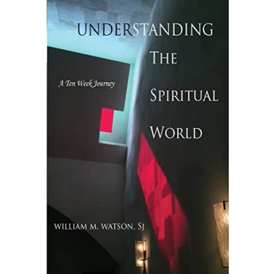 Abbildung von Understanding the Spiritual World: A Ten Week Journey