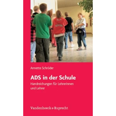 Abbildung von ADS in der Schule: Schule. Handreichungen für Lehrerinnen und Lehrer