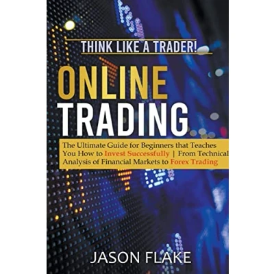 Abbildung von Online Trading: The Ultimate Guide for Beginners that Teaches You How to Invest Successfully From Technical Analysis of Financial Markets Forex Trading