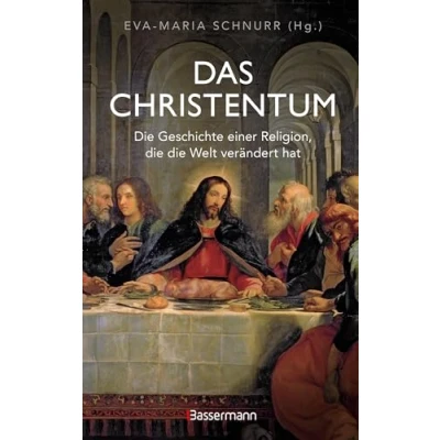 Abbildung von Das Christentum. die Geschichte einer Religion, Welt verändert hat: Von der Sekte zur Weltreligion. Antike bis Gegenwart