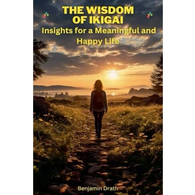 Abbildung von The Wisdom of Ikigai: Insights for a Meaningful and Happy Life