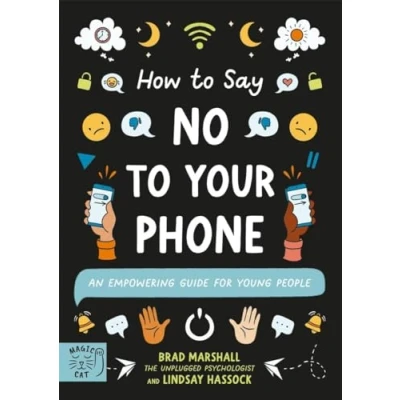 Abbildung von How to Say No Your Phone: An Empowering Guide for Young People (10 Steps Change)