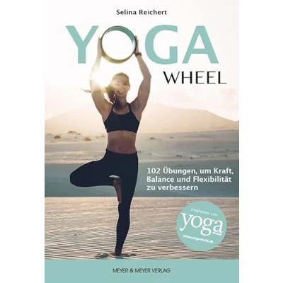Abbildung von Yoga Wheel: 102 Übungen zur Verbesserung von Kraft, Gleichgewicht und Flexibilität