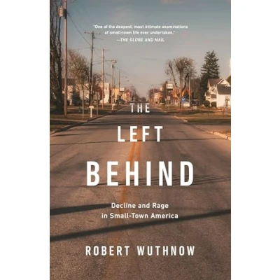 Abbildung von The Left Behind: Decline and Rage in Small Town America