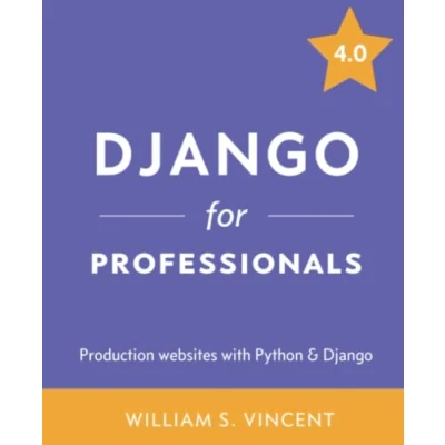Abbildung von Django for Professionals: Production websites with Python &amp; (Welcome to Django, Band 3)
