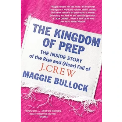 Abbildung von the Kingdom of Prep: Inside Story Rise and (Near) Fall J.Crew