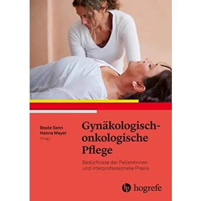 Abbildung von Gynäkologischonkologische Pflege: Bedürfnisse der Patientinnen und interprofessionelle Praxis. Pflege Behandlung von Frauen mit gynäkologischen Tumoren