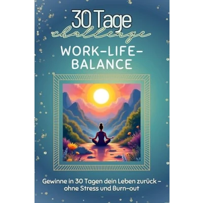 Abbildung von Work Life Balance Das perfekte Geschenk für Weihnachten und Geburtstag jeden Anlass: Gewinne in 30 Tagen dein Leben zurück ohne Stress Burn out