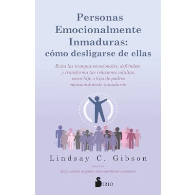 Abbildung von Personas emocionalmente inmaduras: cómo desligarse de ellas: Evita las trampas emocionales, defiéndete, y transforma tus relaciones adultas, como hijo o hija padres inmaduros.