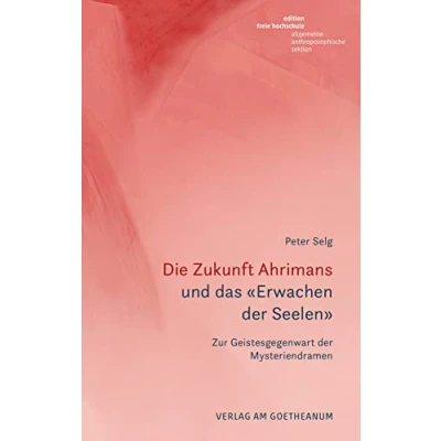 Abbildung von Die Zukunft Ahrimans: und das «Erwachen der Seelen». Zur Geistesgegenwart Mysteriendramen