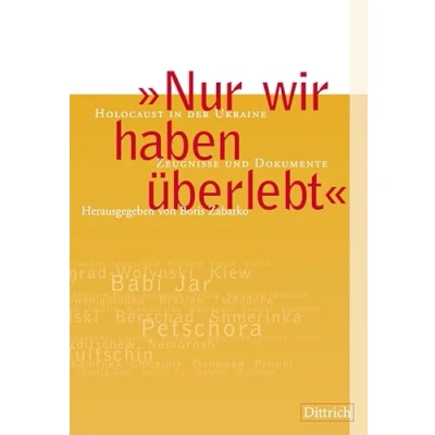 Abbildung von Nur wir haben überlebt: Holocaust in der Ukraine, Zeugnisse und Dokumente