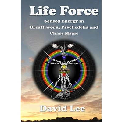 Abbildung von Life Force: Sensed energy in breathwork, psychedelia and chaos magic