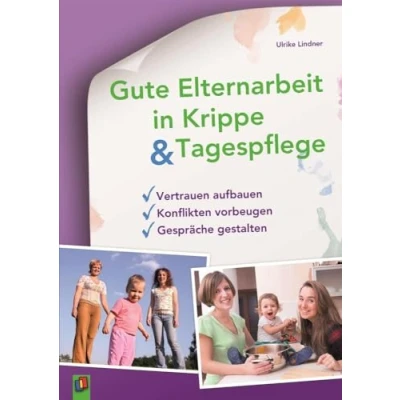 Abbildung von Gute Elternarbeit in Krippe &amp; Tagespflege: Vertrauen aufbauen Konflikten vorbeugen Gespräche gestalten