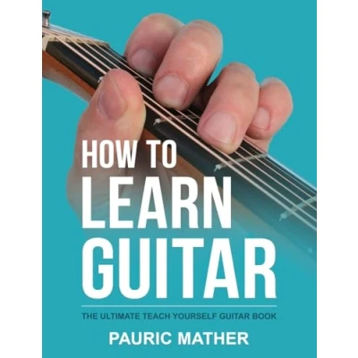Abbildung von How To Learn Guitar: The Ultimate Teach Yourself Guitar Book