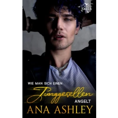 Abbildung von Wie man sich einen Junggesellen angelt (Chester Falls, Band 4)