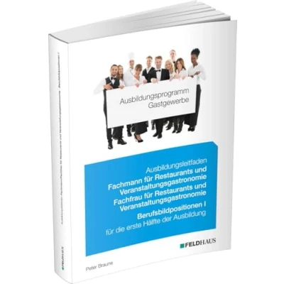 Abbildung von Ausbildungsprogramm Gastgewerbe / Ausbildungsleitfaden Fachmann/Fachfrau für Restaurants und Veranstaltungsgastronomie Berufsbildpositionen I