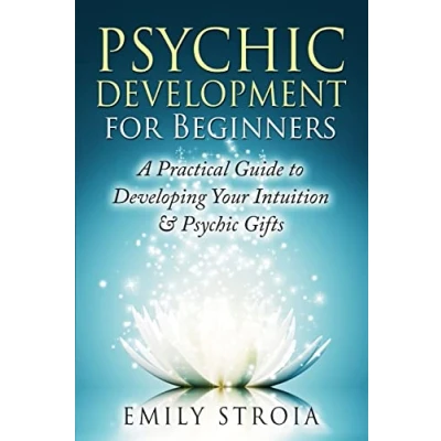 Abbildung von Psychic Development for Beginners: A Practical Guide to Developing Your Intuition &amp; Gifts