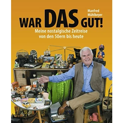 Abbildung von War DAS gut!: Meine nostalgische Zeitreise von den 50ern bis heute