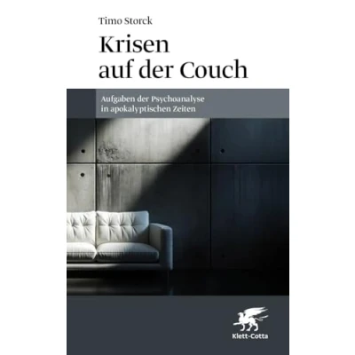Abbildung von Krisen auf der Couch: Aufgaben Psychoanalyse in apokalyptischen Zeiten