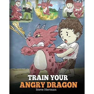 Abbildung von Train Your Angry Dragon: A Cute Children Story To Teach Kids About Emotions and Anger Management: Dragon Be Patient. ... Management. (My Books, Band 2)