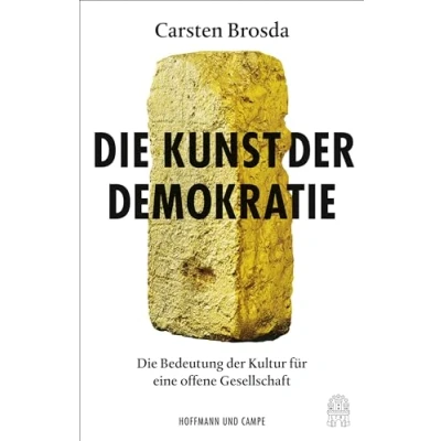 Abbildung von Die Kunst der Demokratie: Bedeutung Kultur für eine offene Gesellschaft