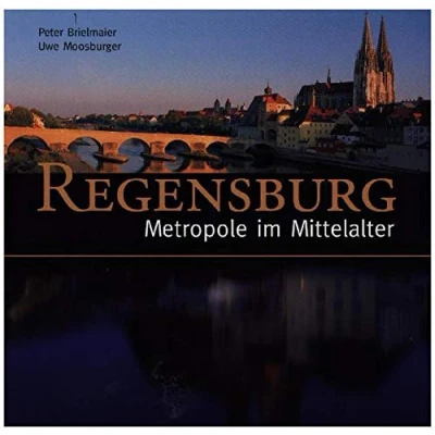 Abbildung von Regensburg Metropole im Mittelalter: Hrsg. v. Peter Morsbach (Regensburg UNESCO Weltkulturerbe)