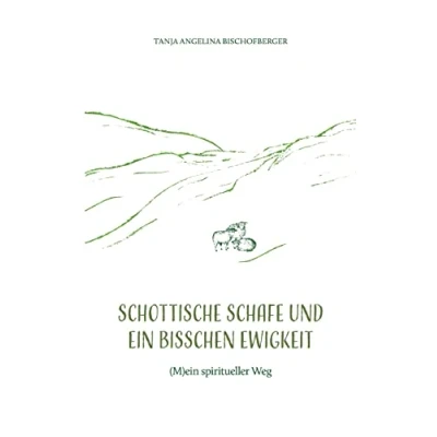 Abbildung von Schottische Schafe und ein bisschen Ewigkeit: (M)ein spiritueller Weg
