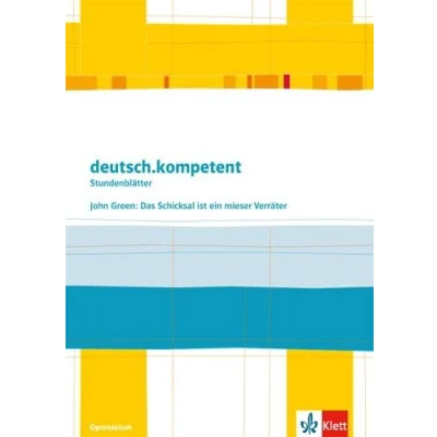 Abbildung von deutsch.kompetent. John Green: Das Schicksal ist ein mieser Verräter: Kopiervorlagen Klasse 9/10: 9. und 10. (Stundenblätter Deutsch)