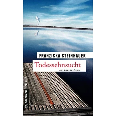 Abbildung von Todessehnsucht: Peter Nachtigalls zehnter Fall (Kriminalromane im GMEINER Verlag)