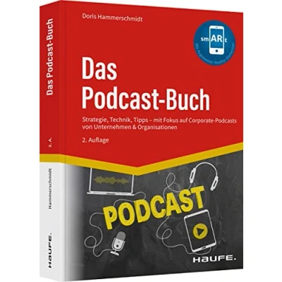 Abbildung von Das Podcast Buch: Strategie, Technik, Tipps mit Fokus auf Corporate Podcasts von Unternehmen &amp; Organisationen (Haufe Fachbuch)
